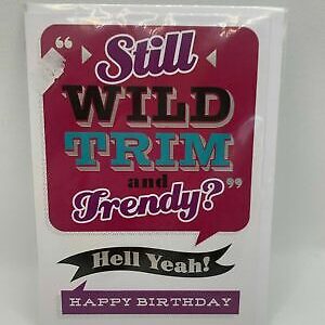 Still Wild Trim and Trendy ? Happy Birthday  (Birthday card / Greeting Card)